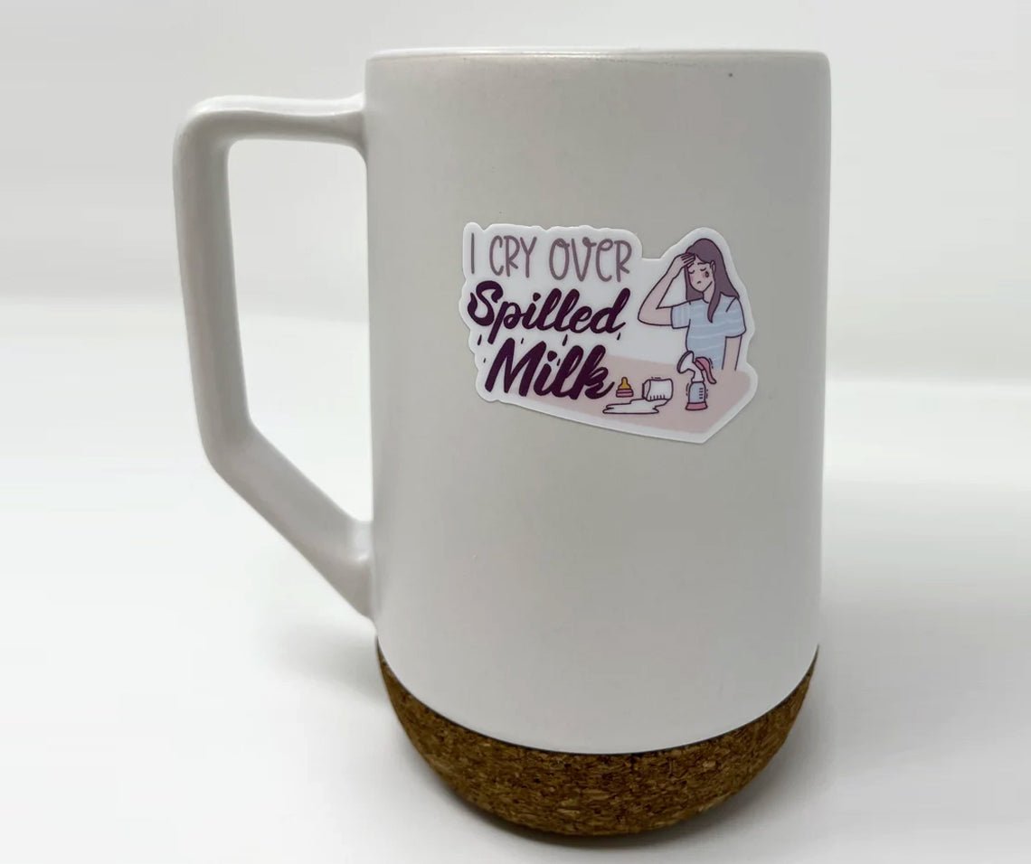 I Cry Over Spilled Milk - Sticker