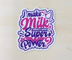 I Make Milk, What´s your Superpower? - Sticker